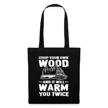 Chop Your Own WoodandIt Will Warm You Twice - Stoffbeutel - Schwarz - Vorne
