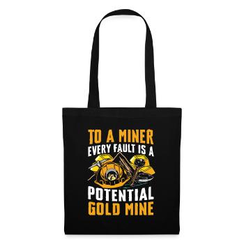 To A Miner Every Fault Is A Potential Gold Mine - Stoffbeutel - Schwarz - Vorne