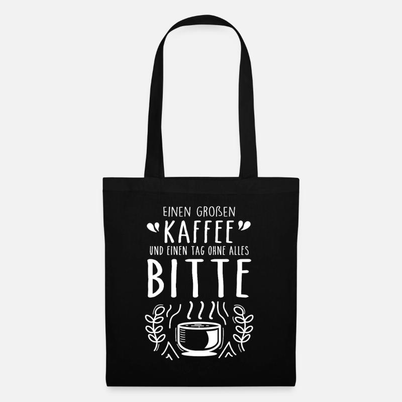 Einen großen Kaffee und einen Tag ohne alles bitte - Stoffbeutel - Schwarz