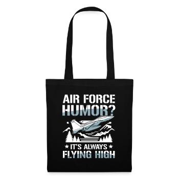 Air Force Humor It’s Always Flying High - Stoffbeutel - Schwarz - Vorne