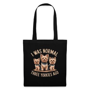 I was normal in front of three Yorkies Yorkshire Terrier - Tote Bag - black - Front