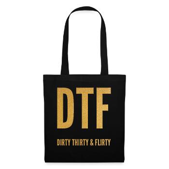 Dirty Thirty Flirty DTF 30. Geburtstag - Stoffbeutel - Schwarz - Vorne