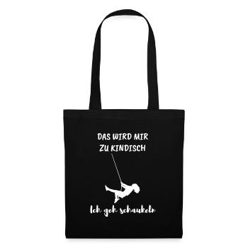 Was wird mir zu kindisch! Ich geh schaukeln! - Stoffbeutel - Schwarz - Vorne