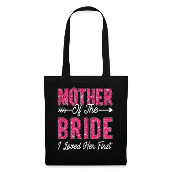 Mother of the Bride I Loved Her First Bride - Tote Bag - black - Front
