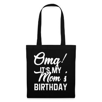 OMG It's My Mom's Birthday Mom Women Mother's Day - Tote Bag - black - Front