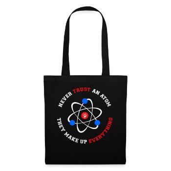 Never Trust an Atom They Make Up Everything - Tote Bag - black - Front
