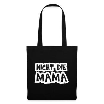 Nicht die Mama lustiger Spruch für Mamas Lieblinge - Stoffbeutel - Schwarz - Vorne
