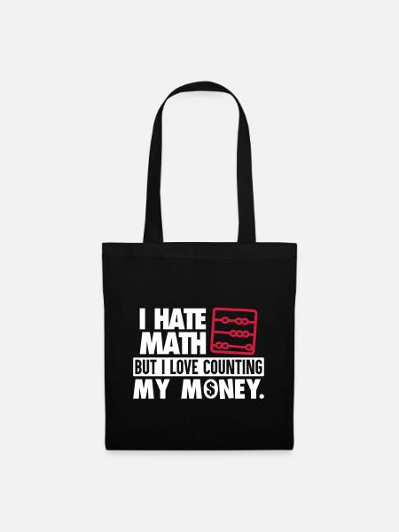 I Hate Math But I Love Counting My Money - Stoffbeutel - Schwarz