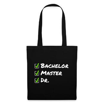 Bachelor Master Dr - Funny Graduation Doctorate - Tote Bag - black - Front