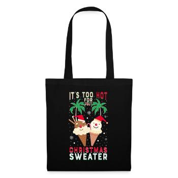 It's too hot for ugly Christmas sweaters - Tote Bag - black - Front