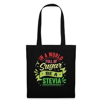 In A World Full Of Sugar Be A Stevia - Tote Bag - black - Front