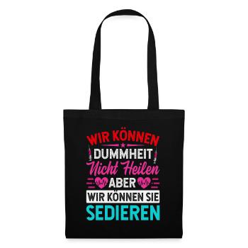 Wir können Dummheit nicht heilen aber sedieren - Stoffbeutel - Schwarz - Vorne