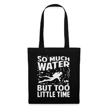 So Much Water But Too Little Time - Tote Bag - black - Front