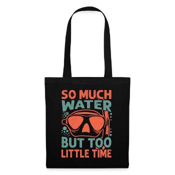 So Much Water But Too Little Time - Tote Bag - black - Front