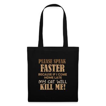 S’il vous plaît, parlez plus vite - mon chat peut me tuer - Sac en tissu - noir - Devant