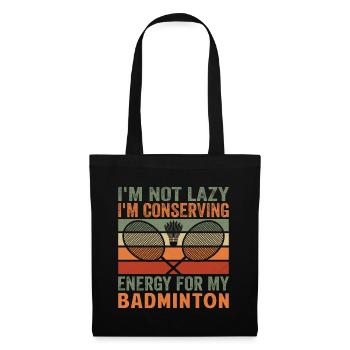 Badminton Spruch - Not Lazy Conserving Energy - Stoffbeutel - Schwarz - Vorne