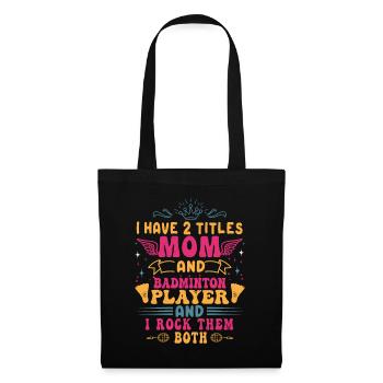 Badminton Mama – Zwei Titel – Ich Rocke Sie Beide - Stoffbeutel - Schwarz - Vorne