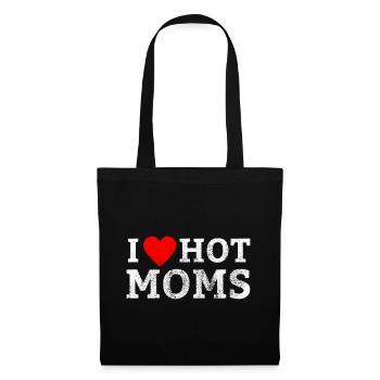 I Love Hot Moms - Funny Humor Saying T-Shirt - Stoffbeutel - Schwarz - Vorne