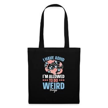 J’ai le TDAH, j’ai le droit de faire des choses étranges - Sac en tissu - noir - Devant