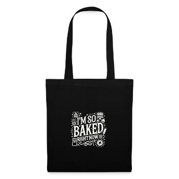 Ich bin gerade so gebacken - Stoffbeutel - Schwarz - Vorne