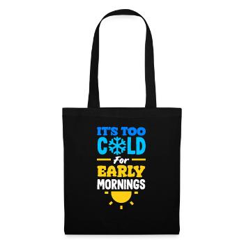 Il fait trop froid pour les petits matins Confortable - Sac en tissu - noir - Devant