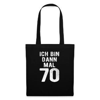 Ich bin dann mal 70 - Geburtstag Geschenk - Stoffbeutel - Schwarz - Vorne