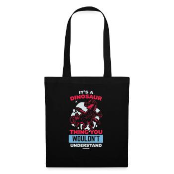 It's A Dinosaur Thing You Wouldn't Understand - Stoffbeutel - Schwarz - Vorne