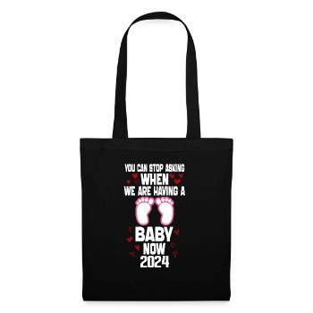 you can't stop asking when we are having baby now - Tote Bag - black - Front