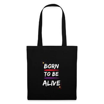 Born to be Alive - Tote Bag - black - Front