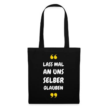 Lass mal an uns selber glauben - Stoffbeutel - Schwarz - Vorne