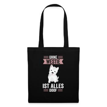 Ohne Westie White Terrier ist Alles doof - Stoffbeutel - Schwarz - Vorne