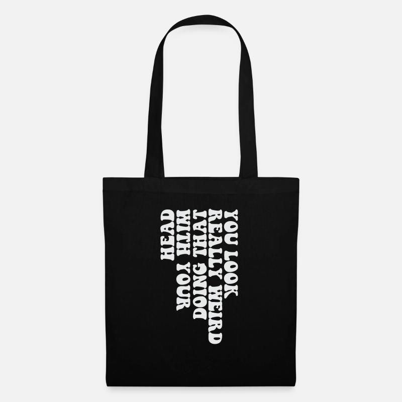 You Look Really Weird Doing That With Your Head - Tote Bag - black