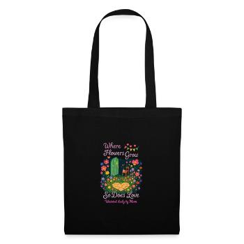 Where Flowers Grow – So Does Love | Mother's Garde - Tote Bag - black - Front