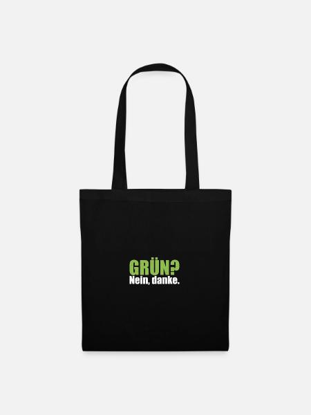 Grün? Nein, danke. Keine grüne Verbotspolitik. - Stoffbeutel - Schwarz
