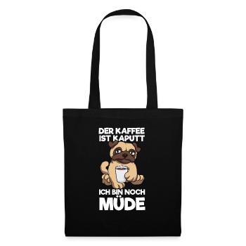 Der Kaffee Ist Kaputt Ich Bin Noch Müde Mops - Stoffbeutel - Schwarz - Vorne