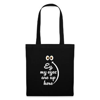 My eyes are up here - Tote Bag - black - Front