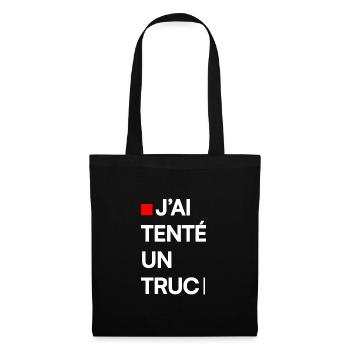 J’AI TENTÉ UN TRUC | Humour autodérision - Sac en tissu - noir - Devant
