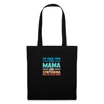 Ich Habe Zwei Titel Mama Und Stiefmama - Stoffbeutel - Schwarz - Vorne