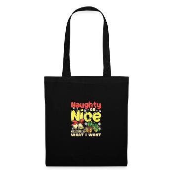 Christmas Naughty or nice I still get what I want - Stoffbeutel - Schwarz - Vorne