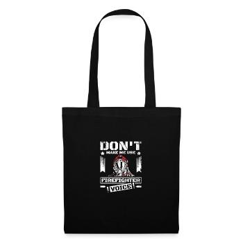 Don't make me use my firefighter voice - Tote Bag - black - Front