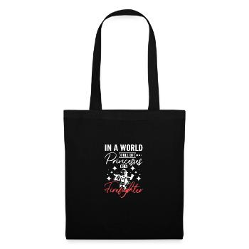 In a world full of princesses be a firefighter - Tote Bag - black - Front