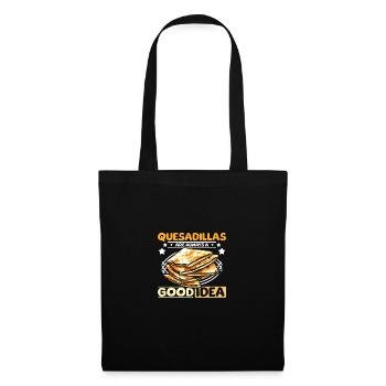 Quesadillas are always a good idea - Tote Bag - black - Front