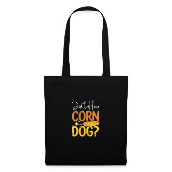 Corn Dog Hot Dog Lovers Did I hear Corn Dog - Stoffbeutel - Schwarz - Vorne