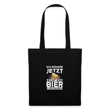 Ich könnte jetzt echt ein Bier vertragen - Stoffbeutel - Schwarz - Vorne