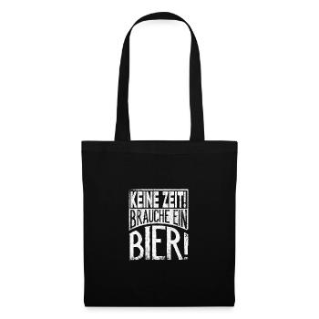 Keine Zeit brauche ein Bier - Stoffbeutel - Schwarz - Vorne