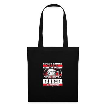 Sorry Ladies ich habe bereits pläne für heute Bier - Stoffbeutel - Schwarz - Vorne