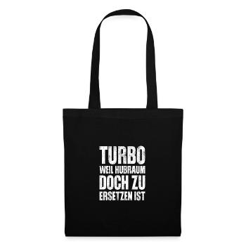 Turbo weil Hubraum doch zu ersetzen ist - Stoffbeutel - Schwarz - Vorne