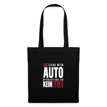Ich liebe mein Auto natürlich habe ich kein Geld - Stoffbeutel - Schwarz - Vorne