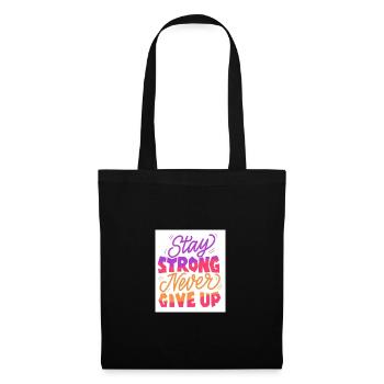 Stay Strong Never Give Up - Tote Bag - black - Front
