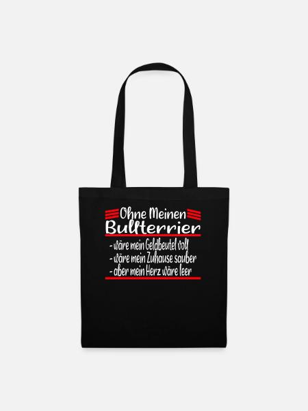 Ohne mein Bullterrier Hund Geschenk - Stoffbeutel - Schwarz
